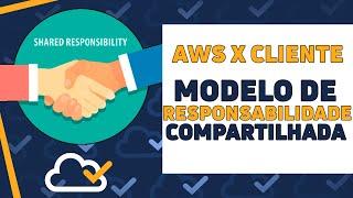 AWS: MODELO DE RESPONSABILIDADE COMPARTILHADA - Entendas as diferenças