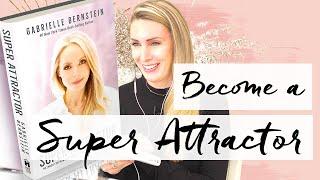 Become a SUPER ATTRACTOR (with Gabrielle Bernstein) // Carrie's Tips