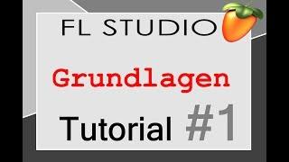 FL Studio 12 Tutorial Grundlagen/Anfänger [German/Deutsch]