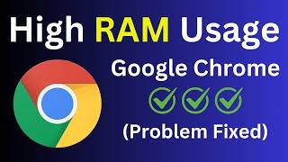 How To Fix High RAM Memory Usage In Google Chrome | Chrome High RAM Usage Problem