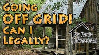 Going OFF GRID Can I Legally?