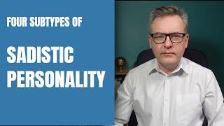 Four Subtypes of Sadistic Personality