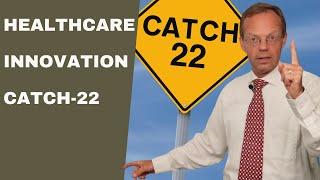 Healthcare Innovation Catch 22: Best Customers are Hardest to Win