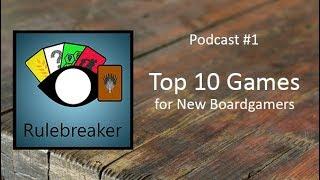 Top 10 Games for New Boardgamers - Rulebreaker #1