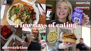 What I Eat In A Few Days - 2.5 years into anorexia recovery