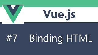 Vue js 2 Tutorial - 7 - Binding HTML