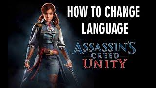 Assassins Creed Unity | HOW TO CHANGE LANGUAGE | TO ENGLISH