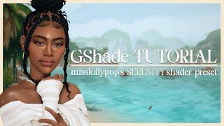 HOW TO INSTALL GSHADE TUTORIAL 2024 FOR THE SIMS 4 | SERENITY Preset