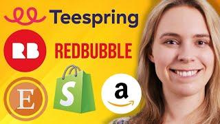 The Top 5 Websites To Earn Money W/ Print On Demand (RedBubble, Teespring, Etsy, Shopify & Amazon!)