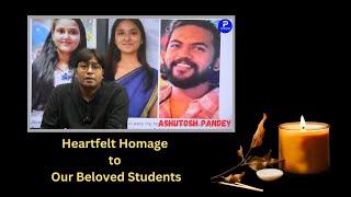 Heartfelt Homage to Our Beloved Students- Ashutosh Pandey