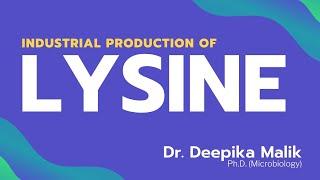 Industrial Production of Lysine - Dr. Deepika Malik | Ph.D. (Microbiology)