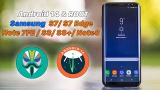 Android 14 | ROOT(Magisk) - Samsung Galaxy S7/S7 Edge/Note 7FE /S8/S8+/ Note8 Support Update OTA