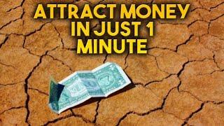 ATTRACT MONEY IN JUST 1 MINUTE