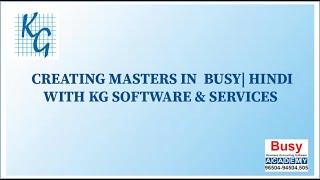CREATION OF ACCOUNT AND ITEM MASTER | BUSY | HINDI |BUSY ACADEMY | KG SOFTWARE