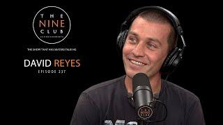 David Reyes | The Nine Club With Chris Roberts - Episode 237