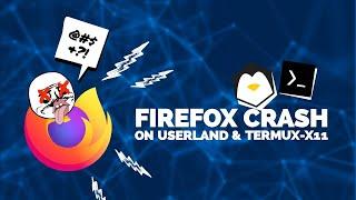 Solusi Mozilla Firefox Crash Pada Userland dan Termux chroot