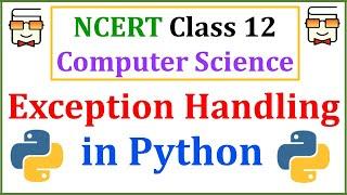 Exception Handling in Python: NCERT Class 12 Computer Science with Python | Lecture 1