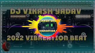 New 2022 Vibration Tahlka Beat #DjVikashYadavLalganj