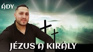 Ády - Jézus a király (Official Audio)