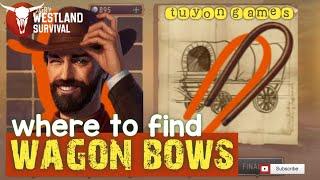 Where to find Wagon Bows? | Westland Survival