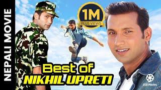 Best of NIKHIL UPRETI || Nepali Movies || Nikhil Upreti