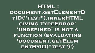 HTML : document.getElementByID("test").innerHTML giving TypeError: 'undefined' is not a function (ev