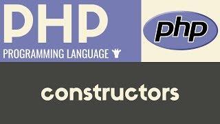 Constructors | PHP | Tutorial 30