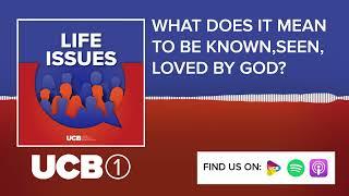 What does it mean to be known, seen, loved by God? | UCB