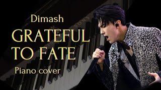 Grateful to fate Dimash | Piano cover