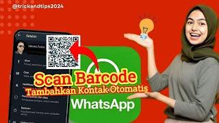 Cara Menambah Kontak Whatsapp Dengan Cepat Menggunakan Scan Kode QR 2024