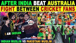 AFTER INDIA BEAT AUSTRALIA FIGHT BETWEEN CRICKET FANS | INDIAN MUSLIM VS PAKISTANI MUSLIM