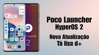 Essa Tá Um Míssil  - Nova Poco Launcher HyperOS 2 - Animações Lindas e Resolveu um Bug 