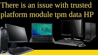 There is an issue with trusted platform module tpm data HP Laptop