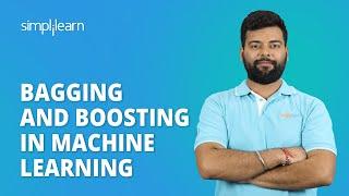 Bagging and Boosting in Machine Learning | Ensemble Learning | Bagging vs Boosting | Simplilearn