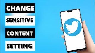 How to Change Sensitive Content Setting in Twitter