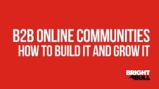 B2B online communities: How to build it and grow it