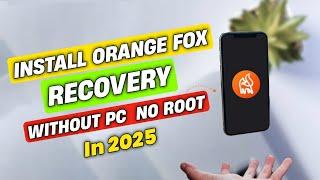 How To Install OrangeFox Recovery In Any Android Phone In 2025 | How To Install Custom Recovery