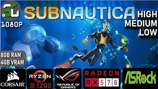 Subnautica RX 570 4GB RYZEN 3 1200 All Settings