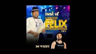 DJ WIZZY   BEST OF CHIEF AMB  FELIX EFOKUAJUTIN OGBEKILE VOL  1 IKA:IGBANKE MUSIC