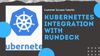 Customer Success Tutorial:  Kubernetes Integration with Rundeck