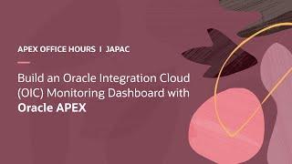 Build an OIC Monitoring Dashboard with APEX