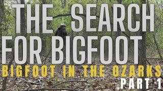 THE SEARCH FOR BIGFOOT IN THE OZARKS | (PART 1)