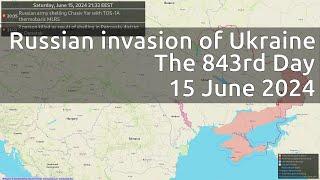 Russian invasion of Ukraine. The 843rd Day (15 June 2024)