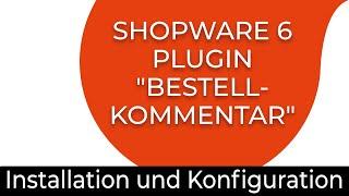 Shopware 6 Plugin "Bestellkommentar PRO" - Installation & Konfiguration