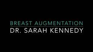 Breast Augmentation with Dr. Sarah Kennedy