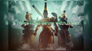5 THINGS TO DO BEFORE WITCH QUEEN- DESTINY 2
