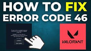 How To Fix Error Code 46 In Valorant (2024)