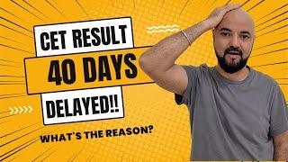 CET Result Delayed!! 40 days delay!! What's the reason?