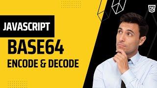 JavaScript Base64 Encode and Decode - btoa() and atob()