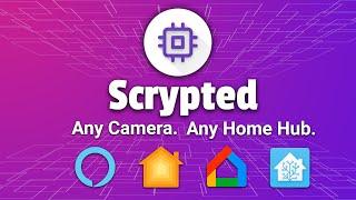 Meet Scrypted - Stream ANY Camera to ANY Home Hub